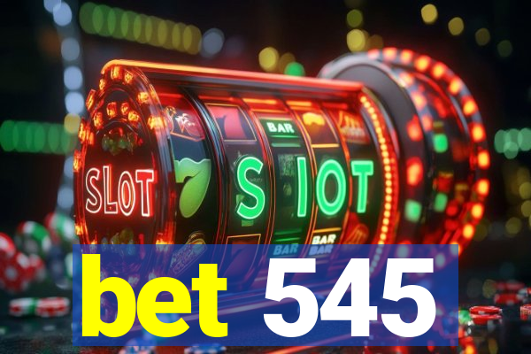 bet 545